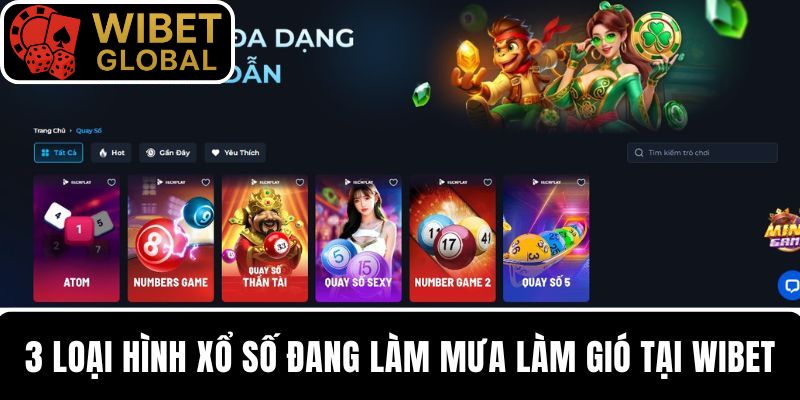 3 siêu phẩm xổ số điển hình, được yêu thích tại WIBET