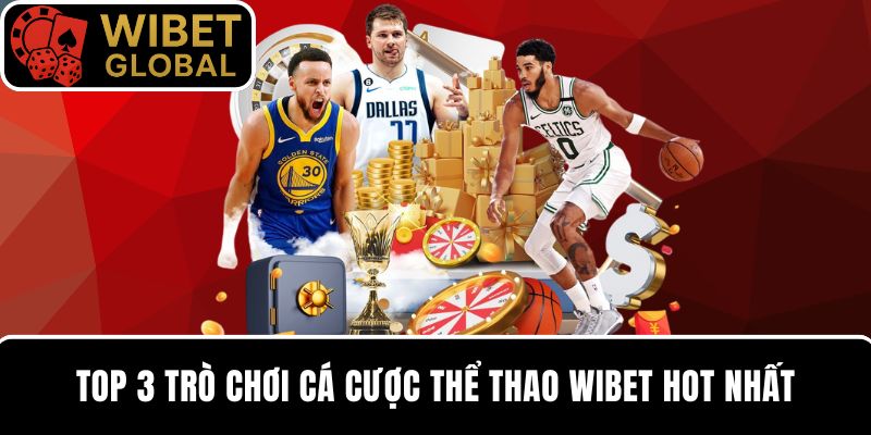 3 Trò chơi thể thao hot nhất tại WIBET mà bạn nên thử ngay