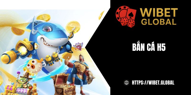 Thông tin về bắn cá H5 và bí kíp chơi săn thưởng hiệu quả