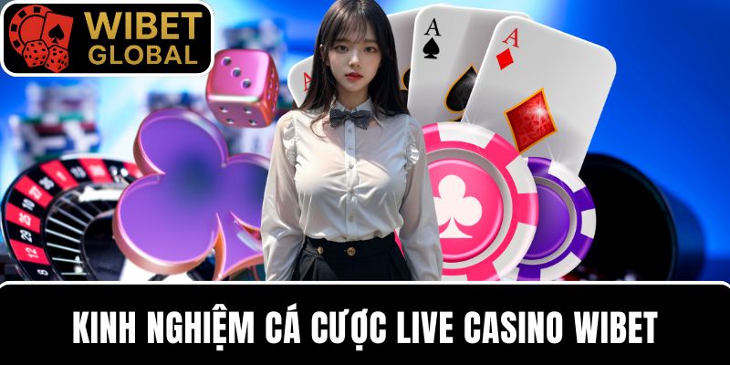 Bí quyết chơi Casino online giúp bạn thắng liên tiếp tại WIBET