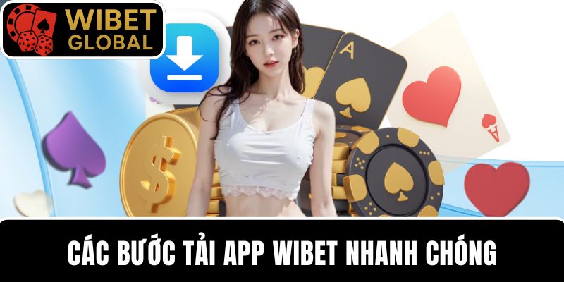 Các bước đơn giản để tải app WIBET và chơi game online mọi lúc mọi nơi