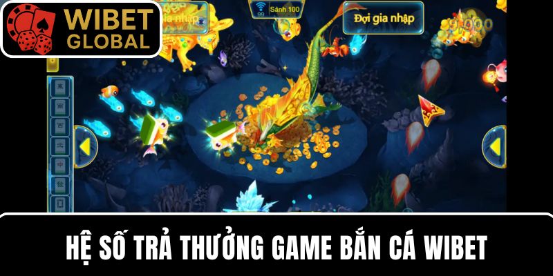 Chi tiết hệ số thưởng của mổ số loài sinh vật trong game bắn cá WIBET