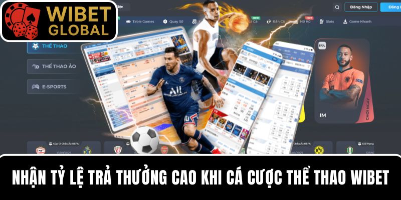 Cược thể thao WIBET với tỷ lệ thưởng xanh chín, hấp dẫn