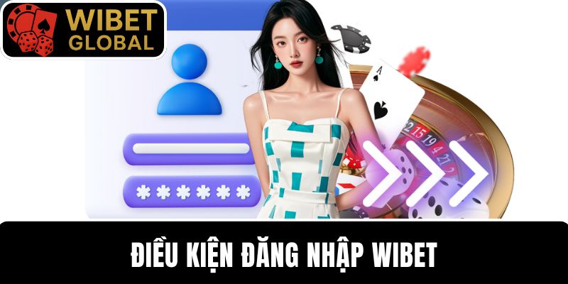 Điều kiện đăng nhập WIBET đối với hội viên trực tuyến