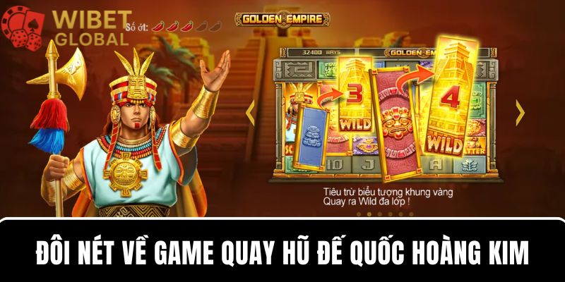 Đôi nét về game quay hũ Đế quốc Hoàng Kim