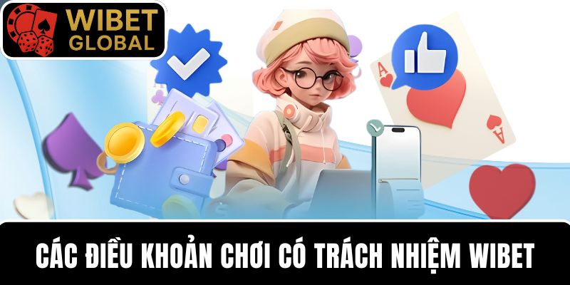 doc hieu cac dieu khoan choi co trach nhiem khi tham gia wibet