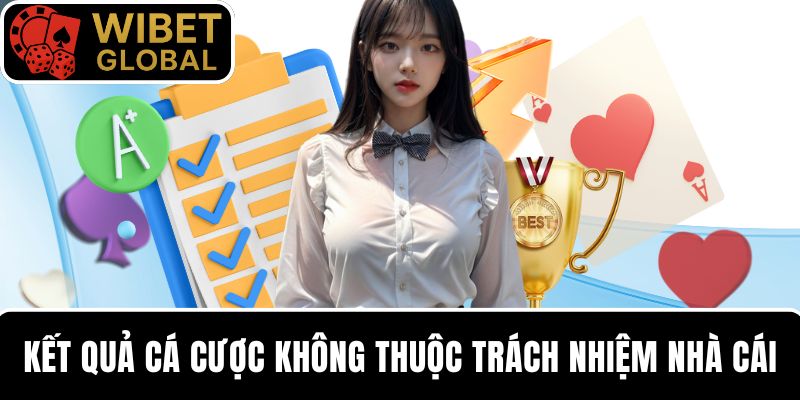 Kết quả cược của người chơi không thuộc trách nhiệm nhà cái