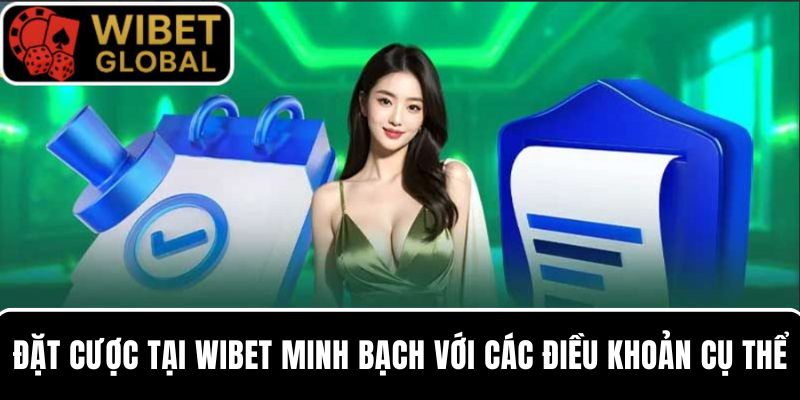 Người chơi tham gia đặt cược tại WIBET minh bạch với các điều khoản cụ thể