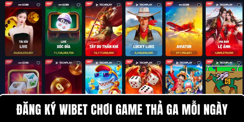 Sau khi đăng ký WIBET thành công có thể chơi game thả ga mỗi ngày