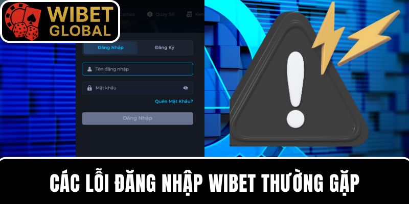 Tìm hiểu về 4 lỗi đăng nhập WIBET không thành công thường gặp