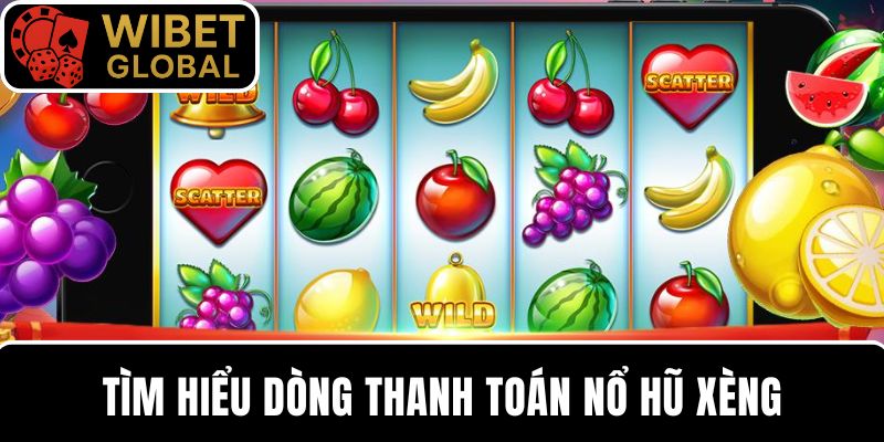 Tìm hiểu về các dòng thanh toán trong game nổ hũ xèng