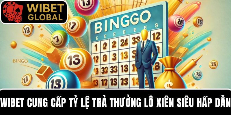 WIBET cung cấp tỷ lệ trả thưởng lô xiên siêu hấp dẫn cho hội viên
